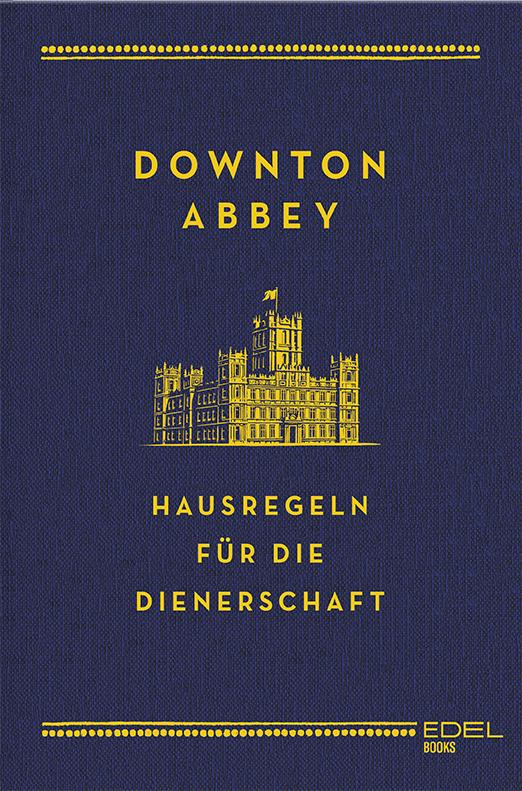 Downton Abbey - Hausregeln für die Dienerschaft