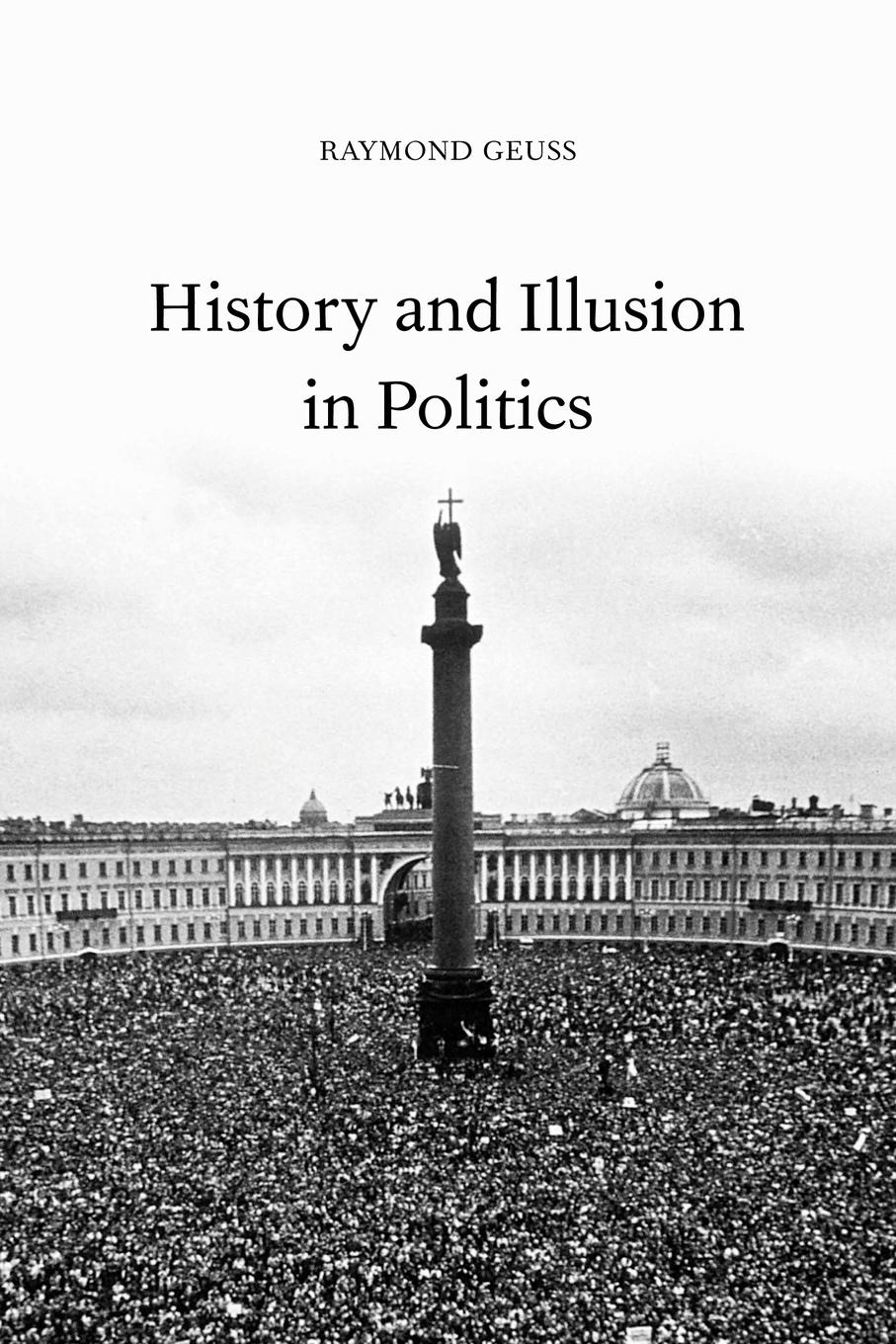 History and Illusion in Politics