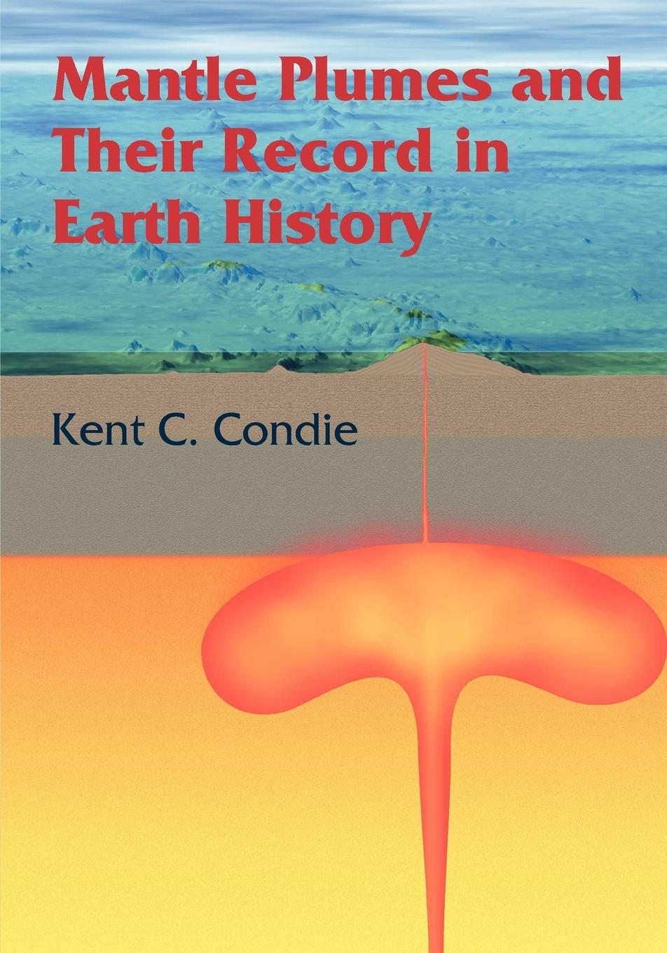 Mantle Plumes and Their Record in Earth History