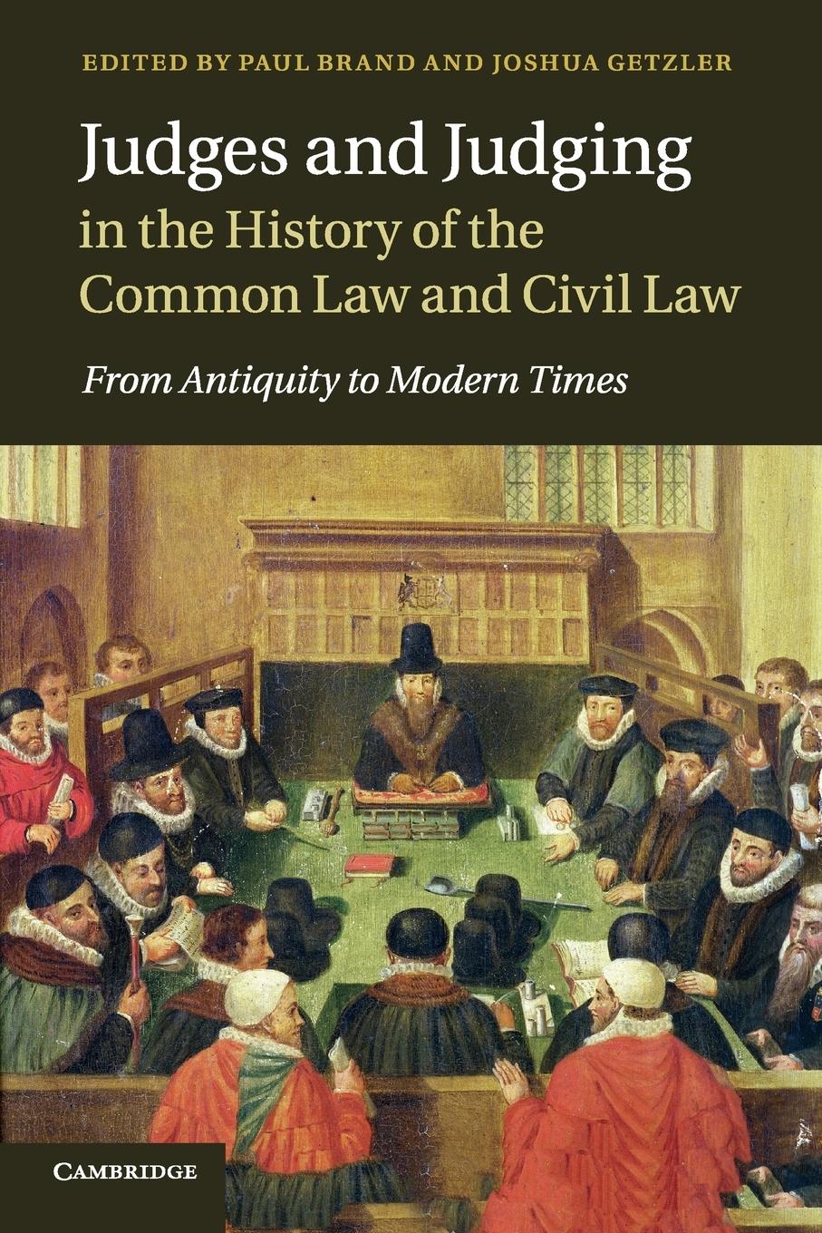 Judges and Judging in the History of the Common Law and Civil             Law