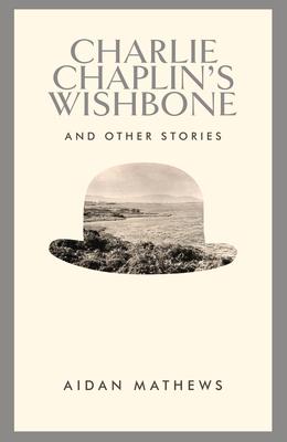 Charlie Chaplin's Wishbone: And Other Stories