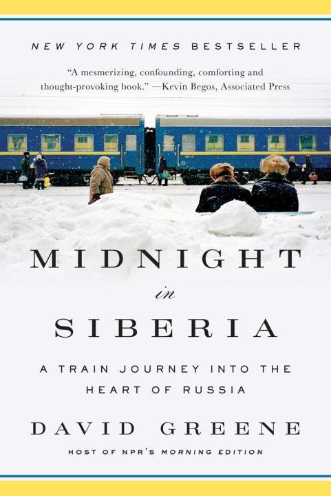 Midnight in Siberia: A Train Journey Into the Heart of Russia