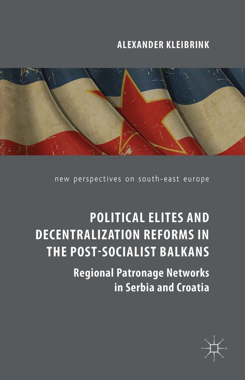 Political Elites and Decentralization Reforms in the Post-Socialist Balkans