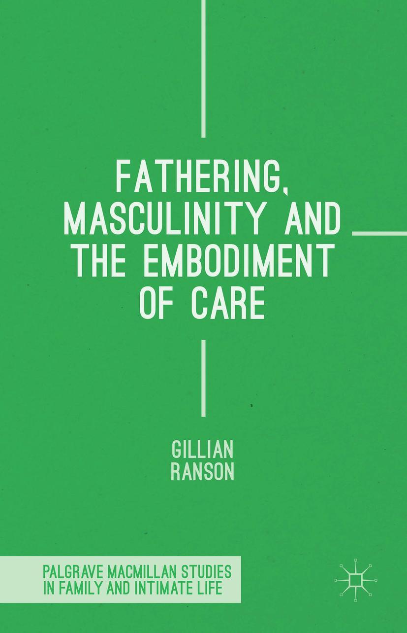 Fathering, Masculinity and the Embodiment of Care