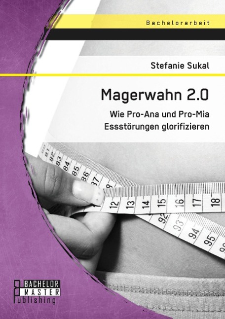 Magerwahn 2.0: Wie Pro-Ana und Pro-Mia Essstörungen glorifizieren