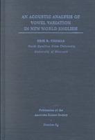 An Acoustic Analysis of Vowel Variation in New World English