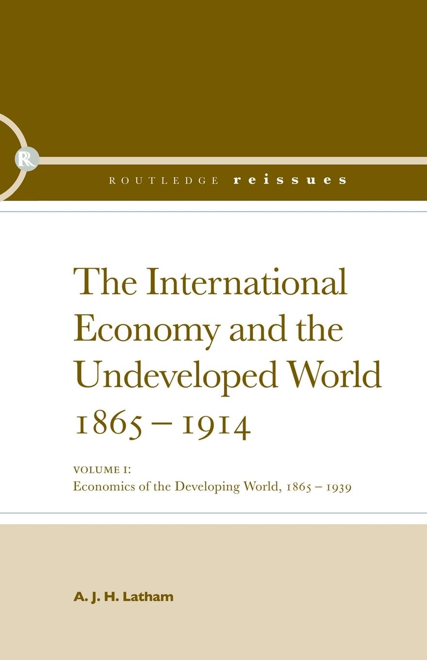 The International Economy and the Undeveloped World 1865-1914