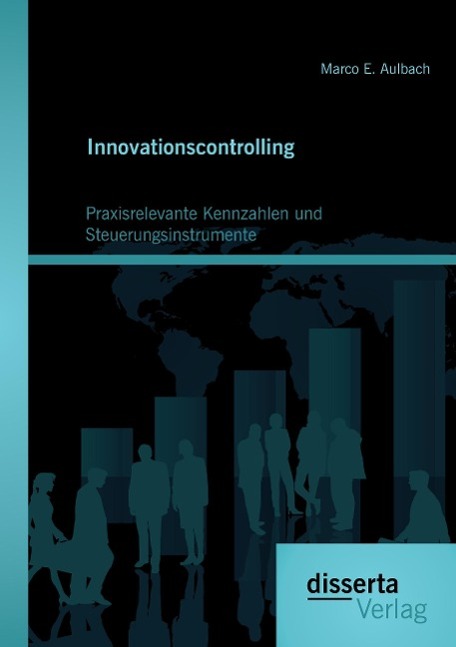 Innovationscontrolling: Praxisrelevante Kennzahlen und Steuerungsinstrumente