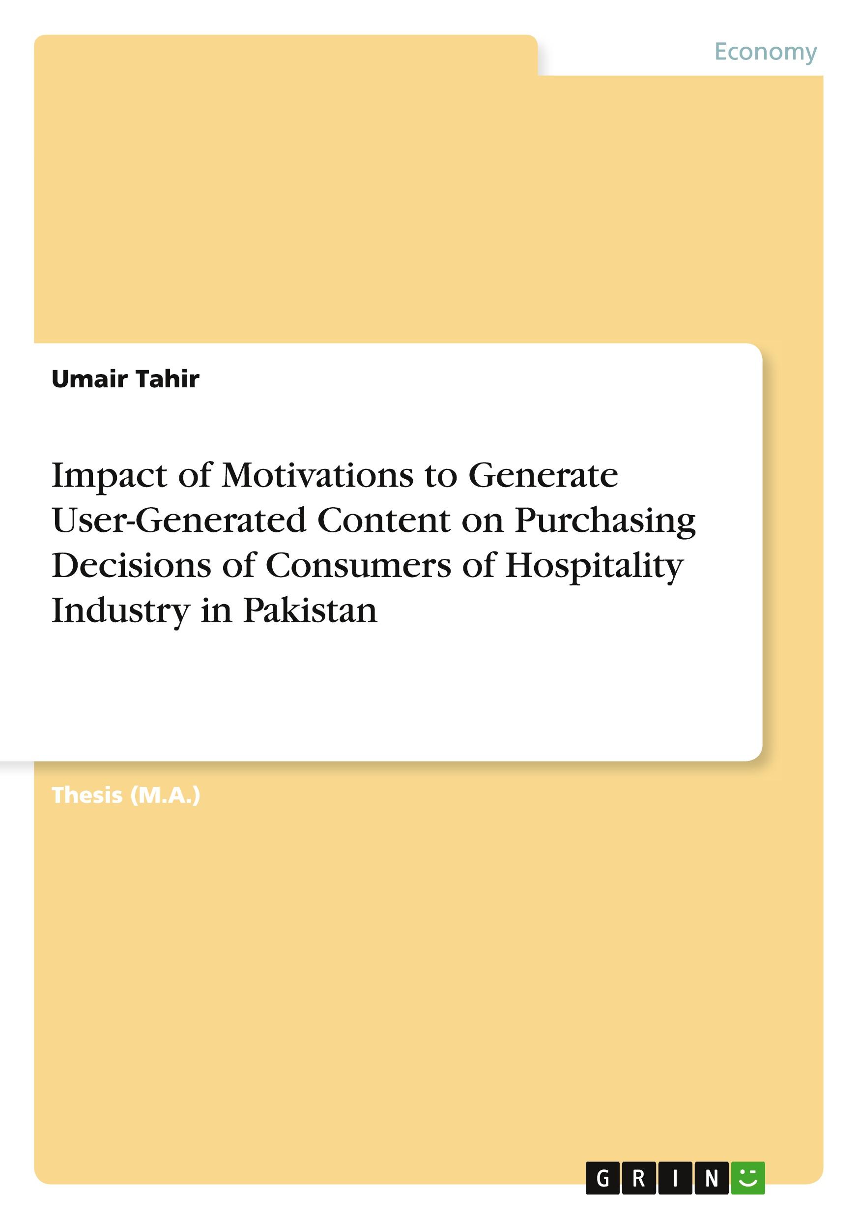 Impact of Motivations to Generate User-Generated Content on Purchasing Decisions of Consumers of Hospitality Industry in Pakistan