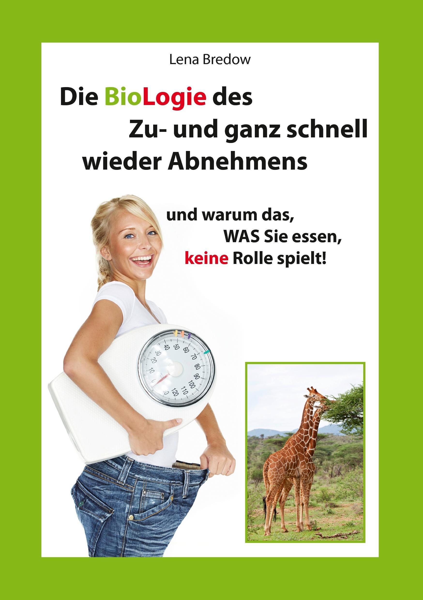 Die BioLogie des Zu- und ganz schnell wieder Abnehmens