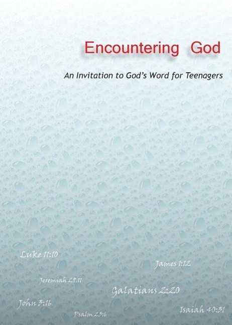 Encountering God: An Invitation to God's Word for Teenagers