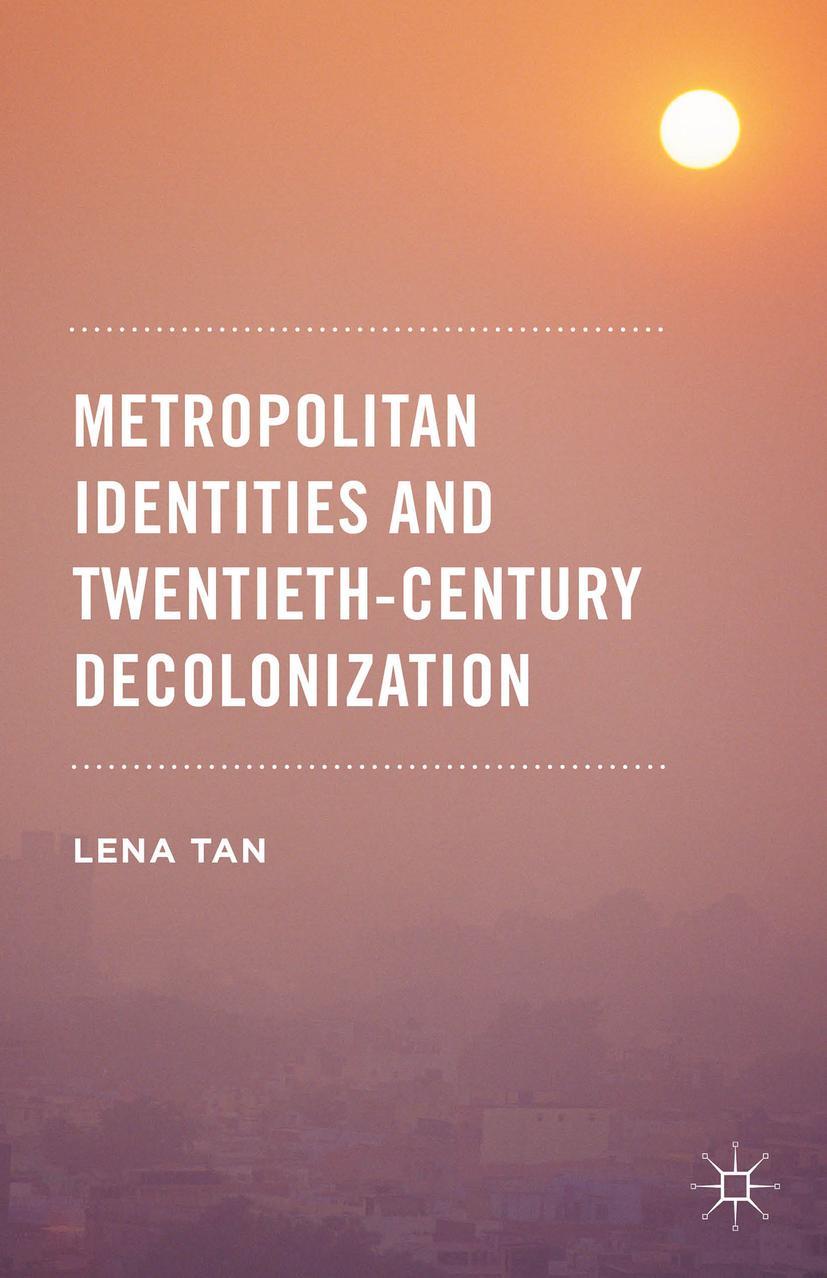 Metropolitan Identities and Twentieth-Century Decolonization