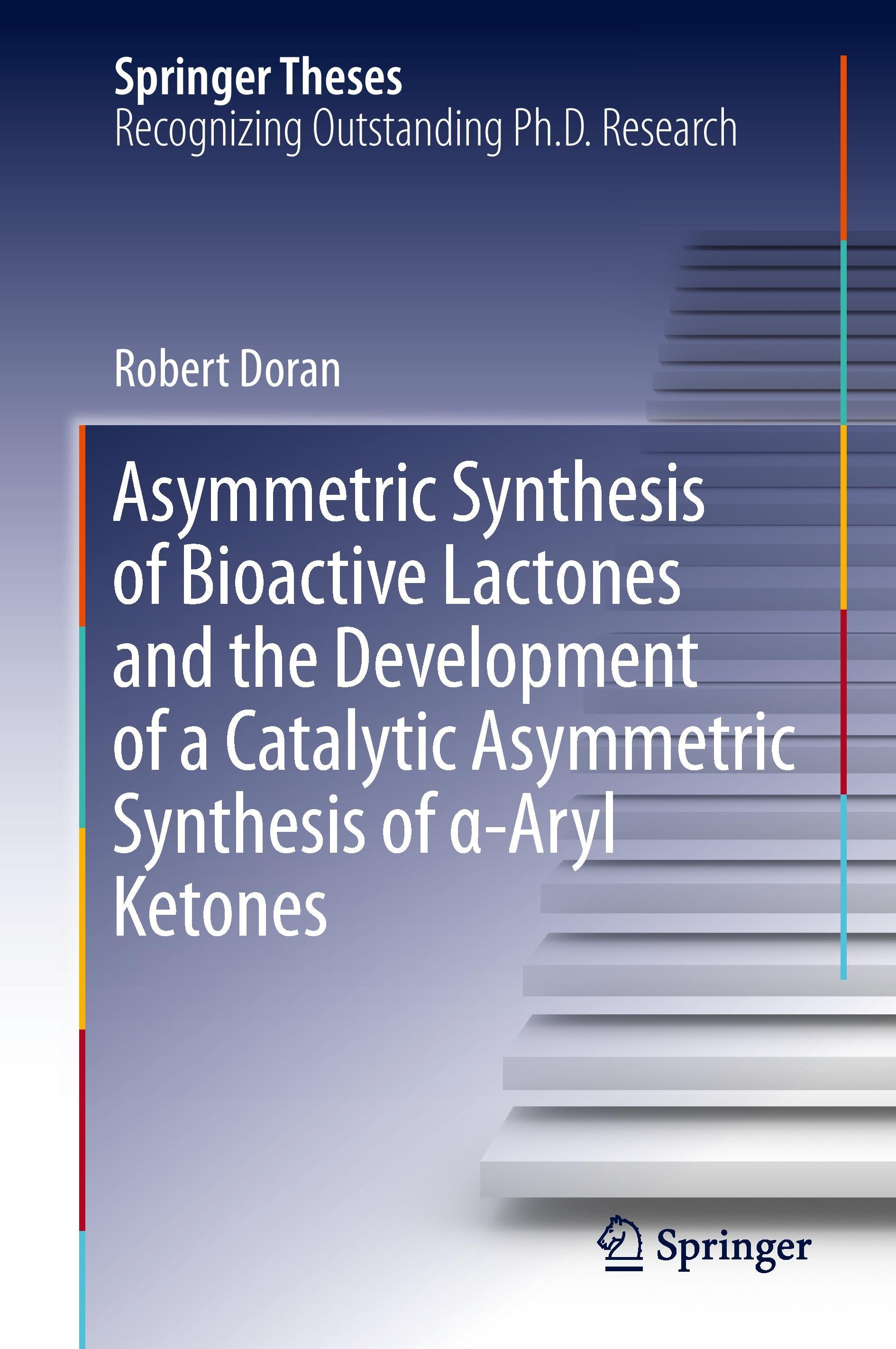 Asymmetric Synthesis of Bioactive Lactones and the Development of a Catalytic Asymmetric Synthesis of ¿-Aryl Ketones