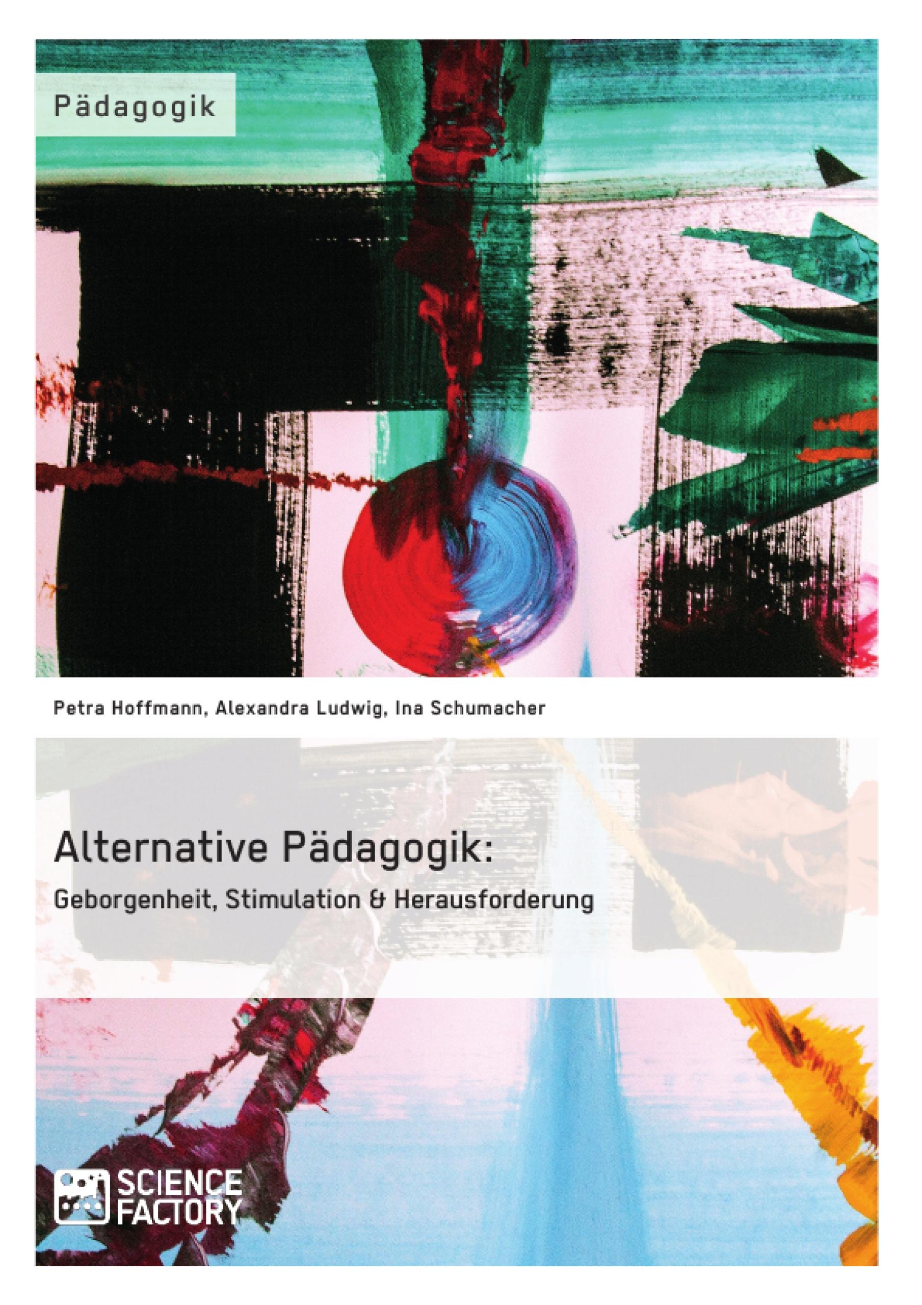 Alternative Pädagogik: Geborgenheit, Stimulation & Herausforderung