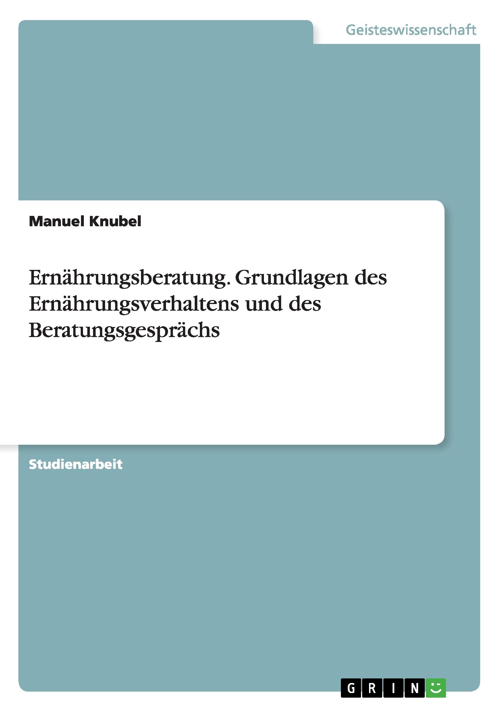 Ernährungsberatung. Grundlagen des Ernährungsverhaltens und des Beratungsgesprächs