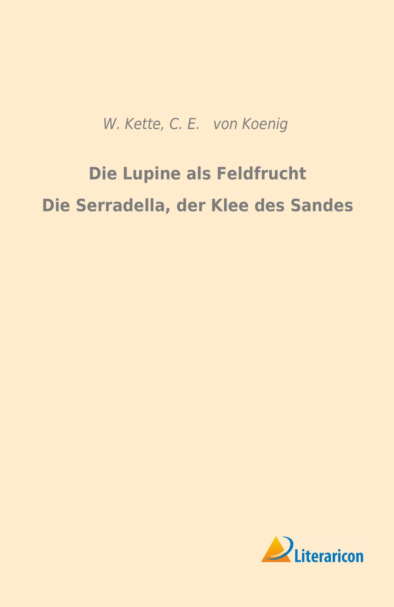 Die Lupine als Feldfrucht/Die Serradella, der Klee des Sandes