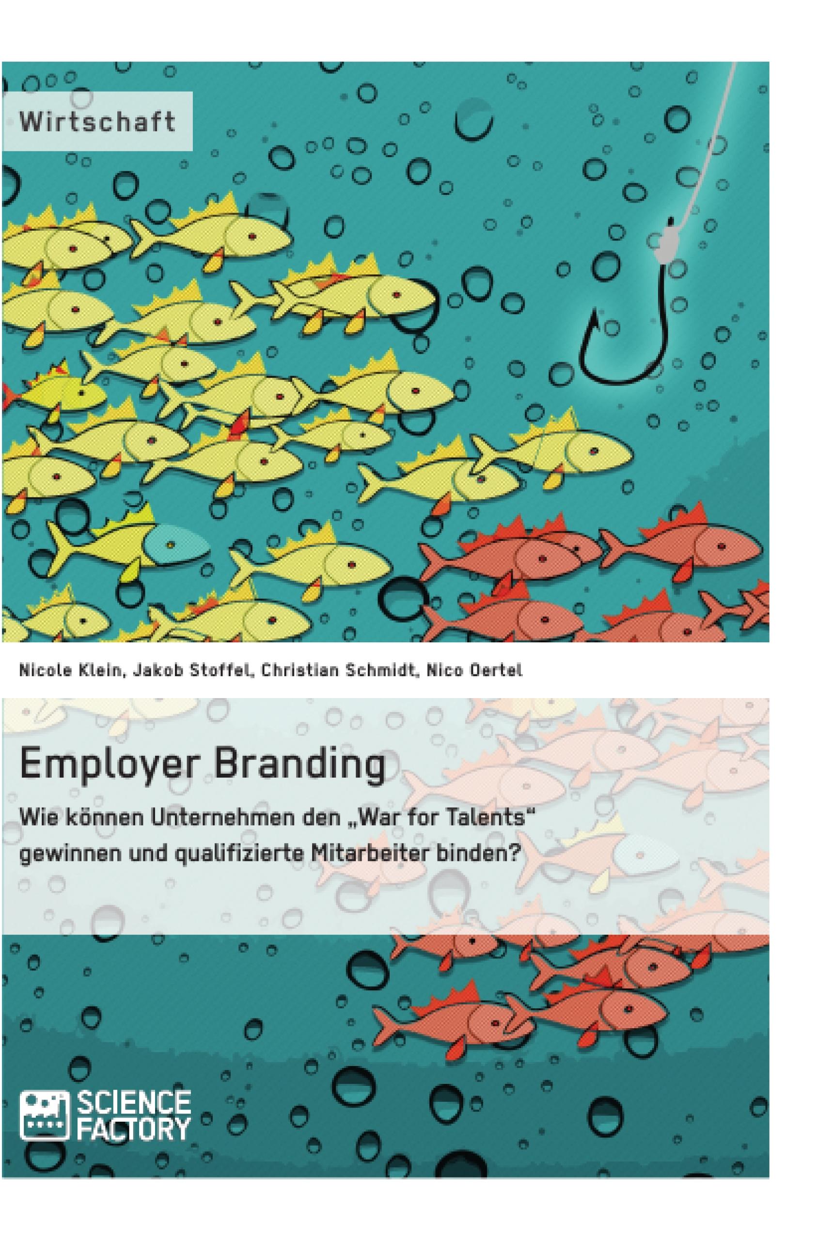 Employer Branding: Wie können Unternehmen den "War for Talents" gewinnen und qualifizierte Mitarbeiter binden?