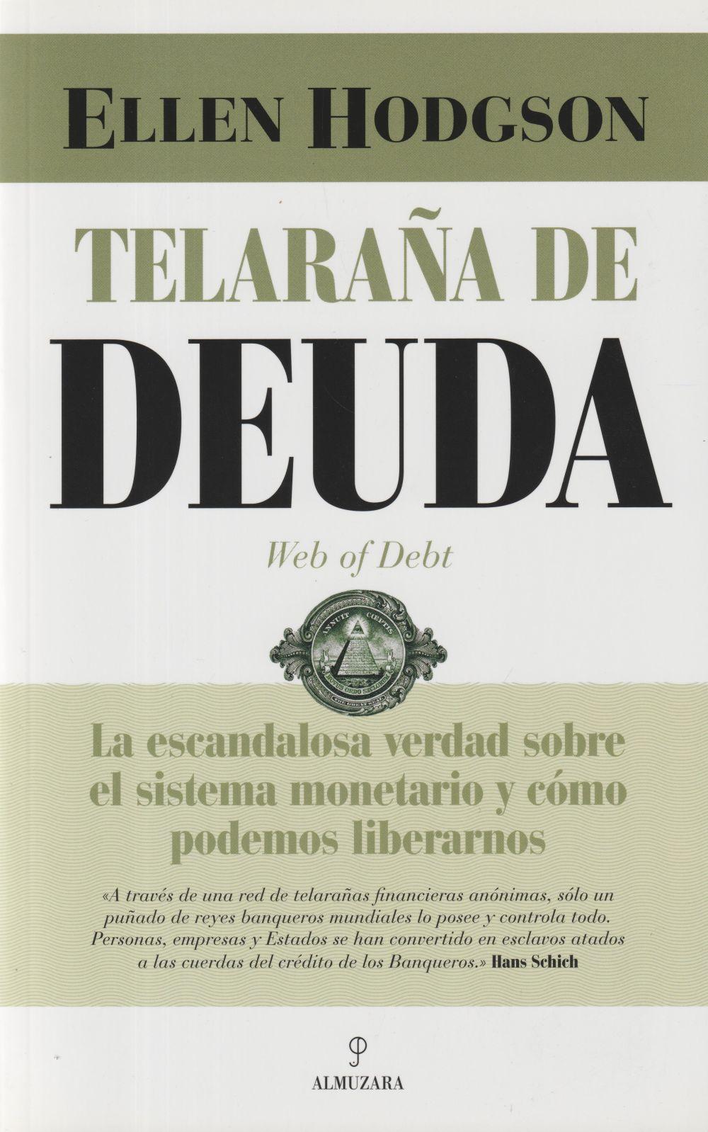 Telaraña de deuda : la escandalosa verdad sobre el sistema monetario y cómo podemos liberarnos