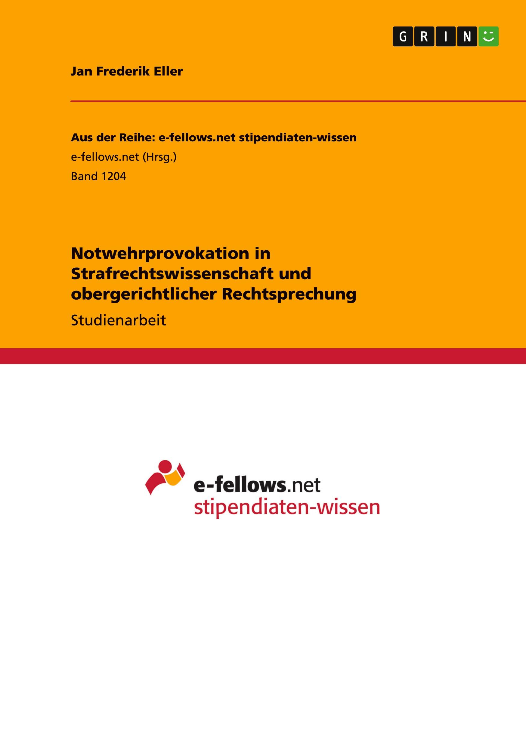 Notwehrprovokation in Strafrechtswissenschaft und obergerichtlicher Rechtsprechung