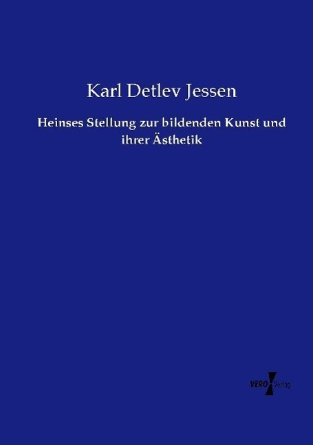 Heinses Stellung zur bildenden Kunst und ihrer Ästhetik