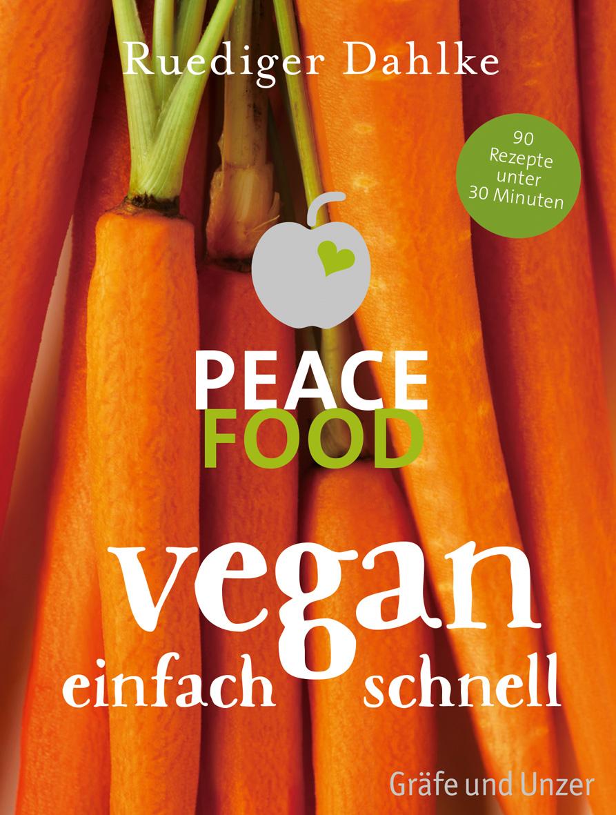 Peace Food - Vegan einfach schnell