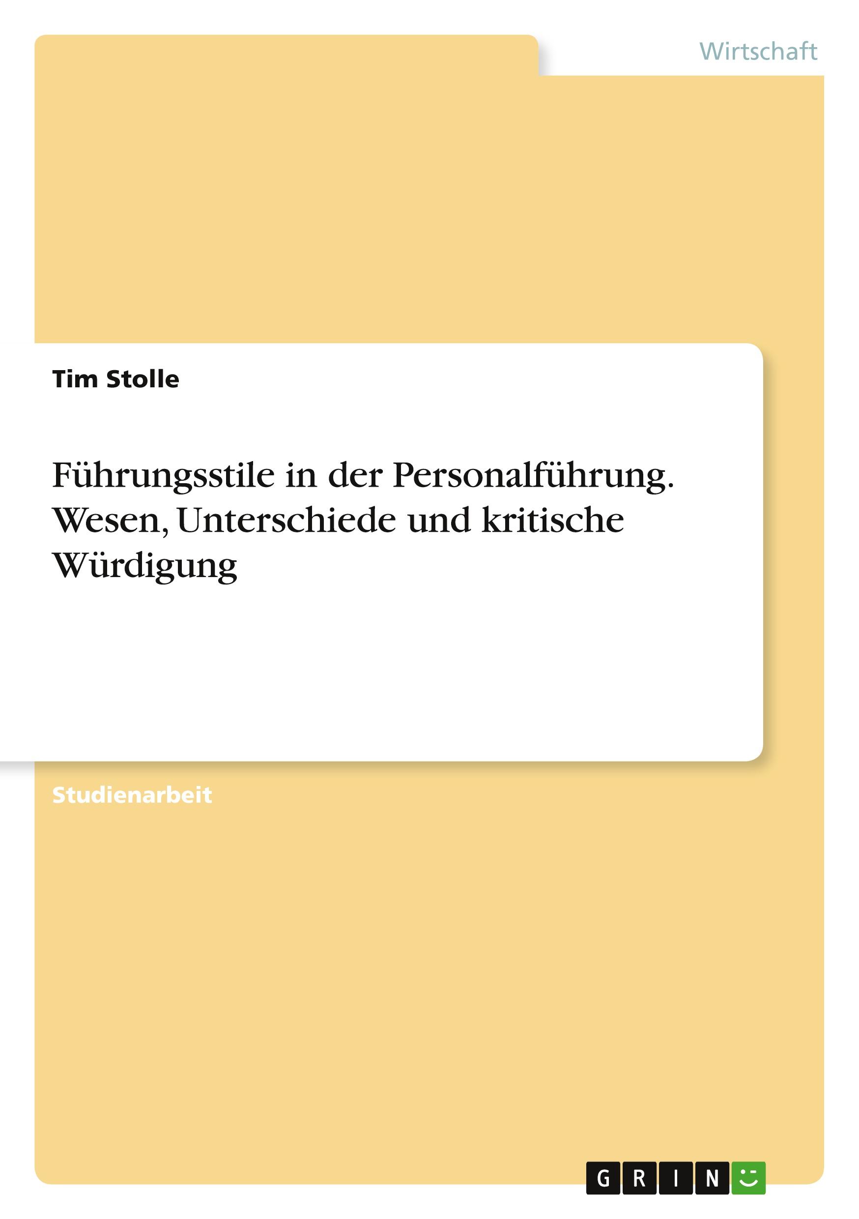 Führungsstile in der Personalführung. Wesen, Unterschiede und kritische Würdigung