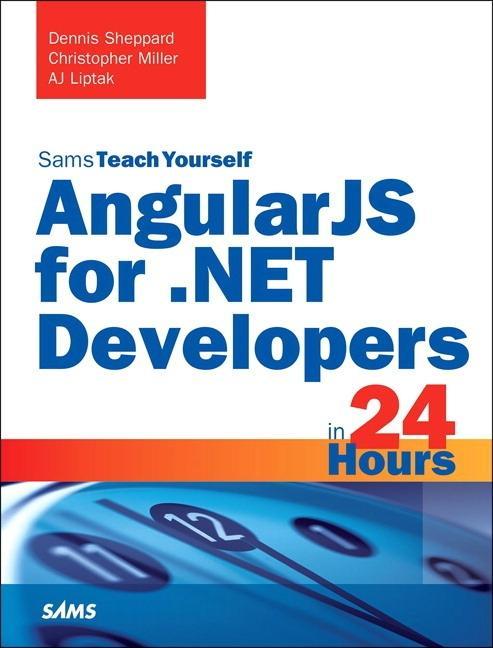 Angularjs for .Net Developers in 24 Hours, Sams Teach Yourself