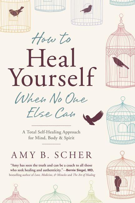 How to Heal Yourself When No One Else Can