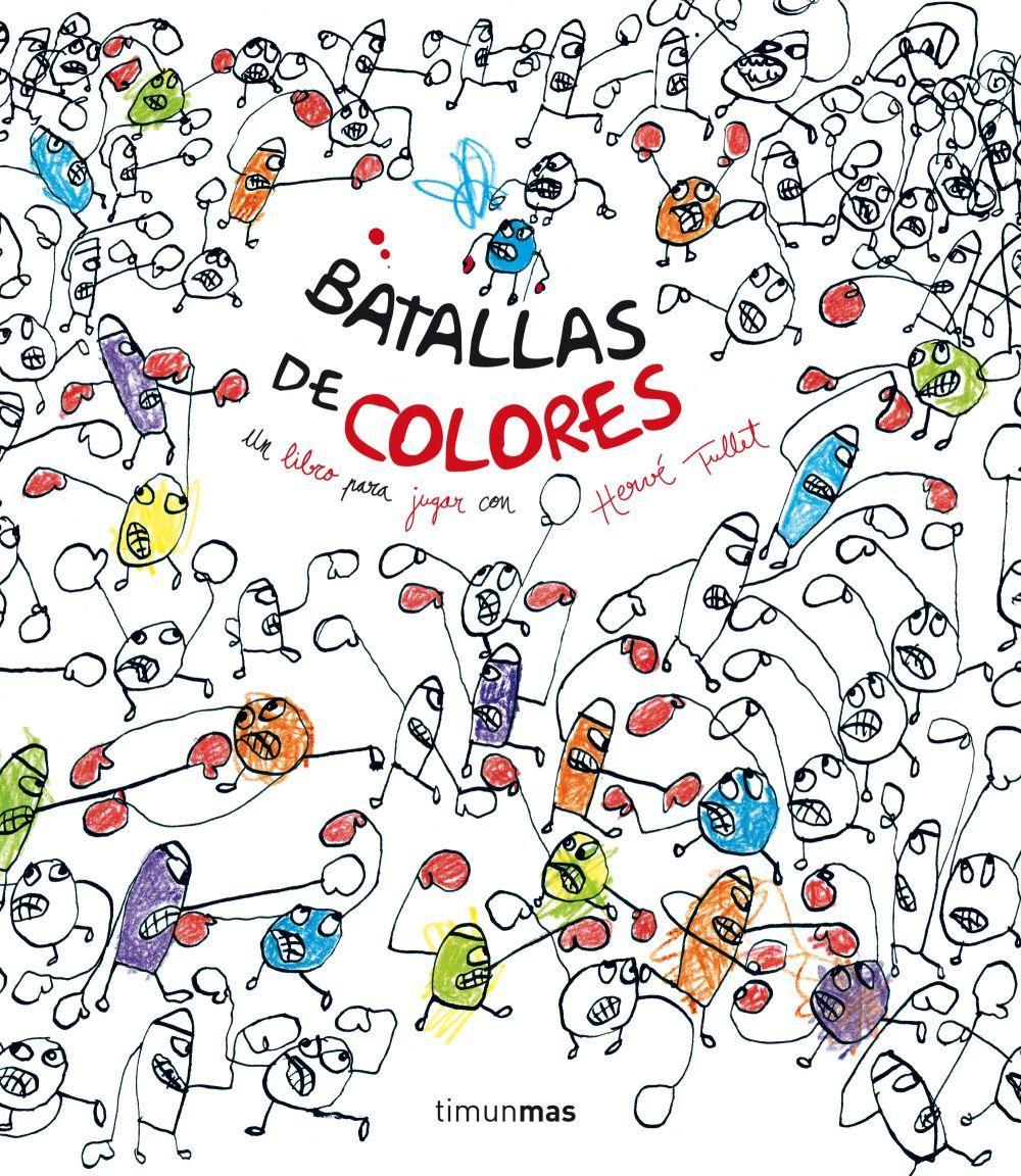 Batallas de colores : un libro para jugar con Hervé Tullet