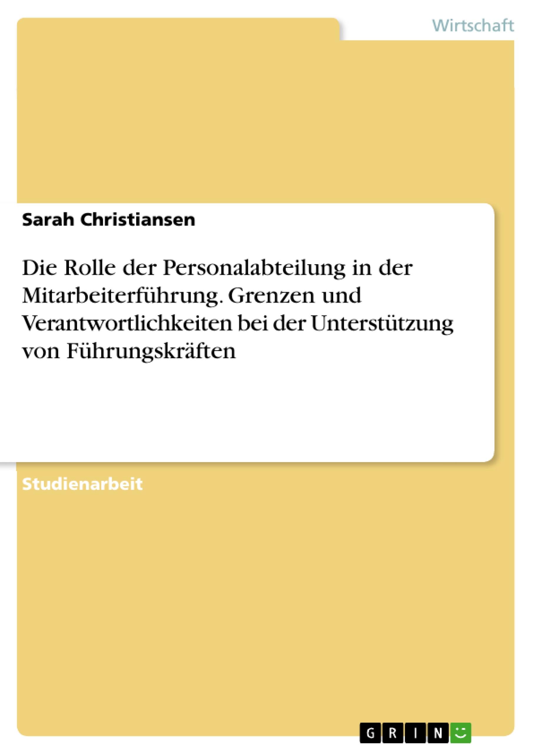 Die Rolle der Personalabteilung in der Mitarbeiterführung. Grenzen und Verantwortlichkeiten bei der Unterstützung von Führungskräften