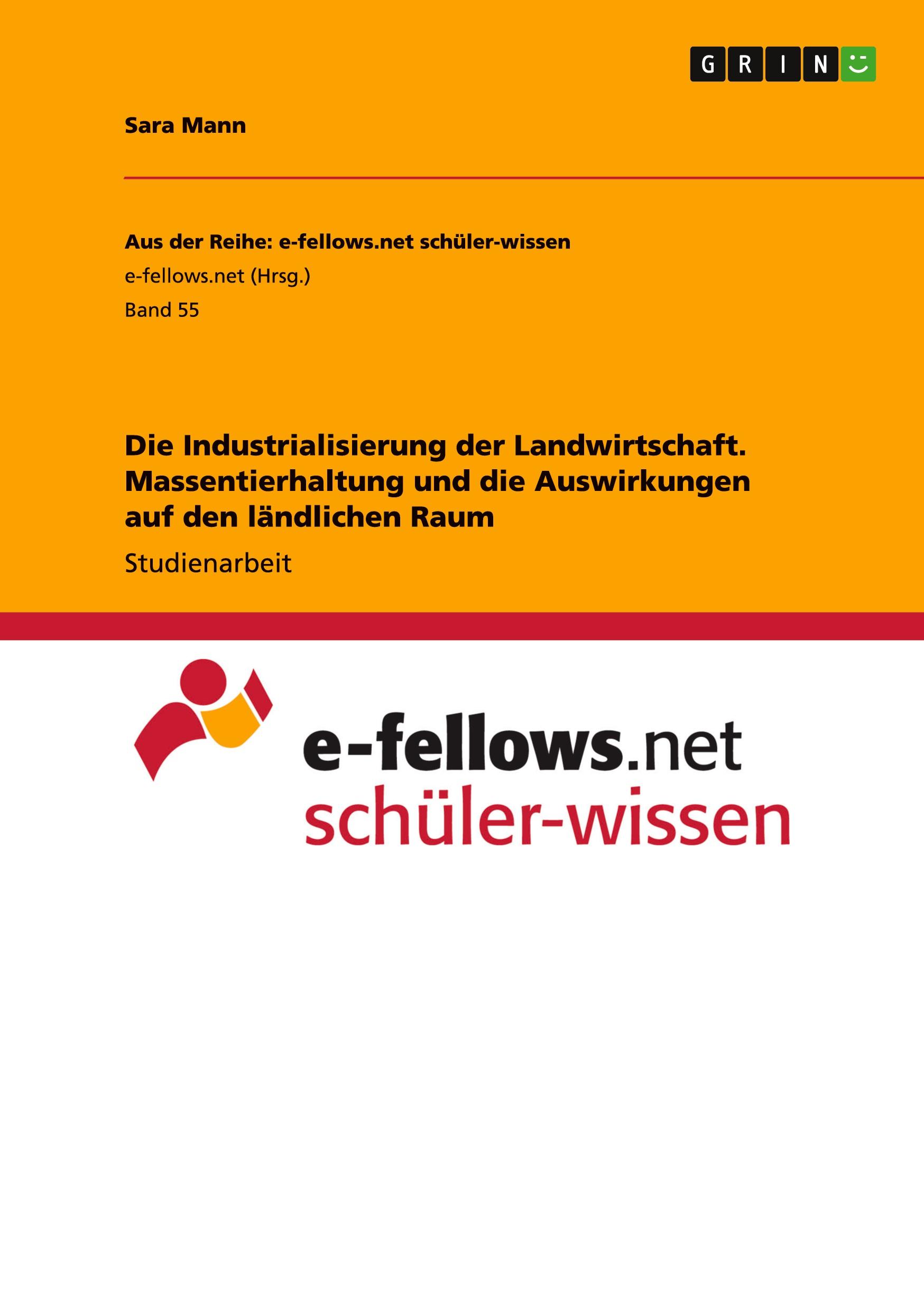 Die Industrialisierung der Landwirtschaft. Massentierhaltung und die Auswirkungen auf den ländlichen Raum