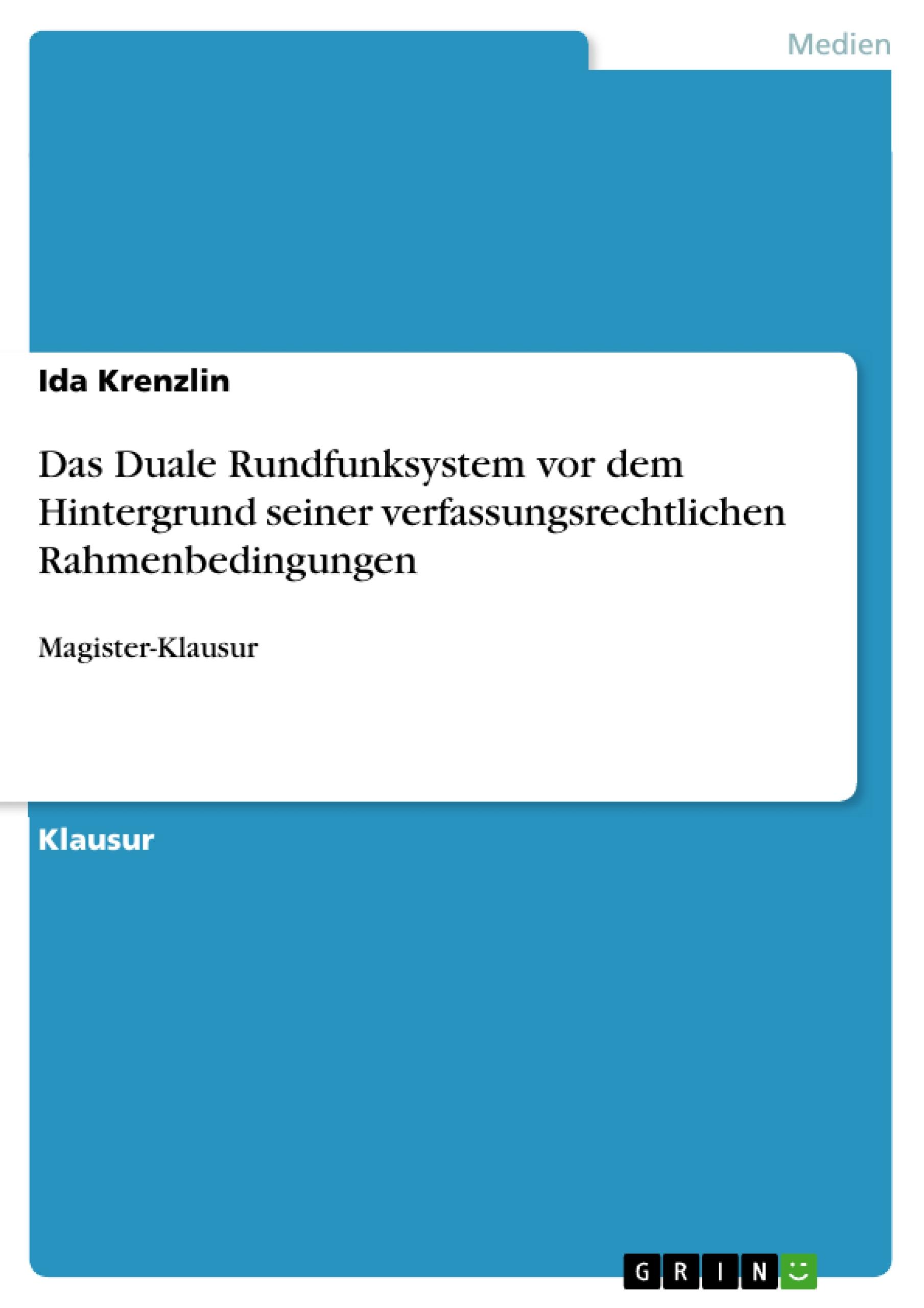 Das Duale Rundfunksystem vor dem Hintergrund seiner verfassungsrechtlichen Rahmenbedingungen