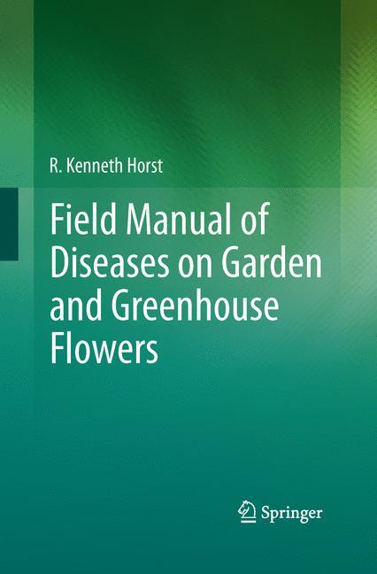 Field Manual of Diseases on Garden and Greenhouse Flowers