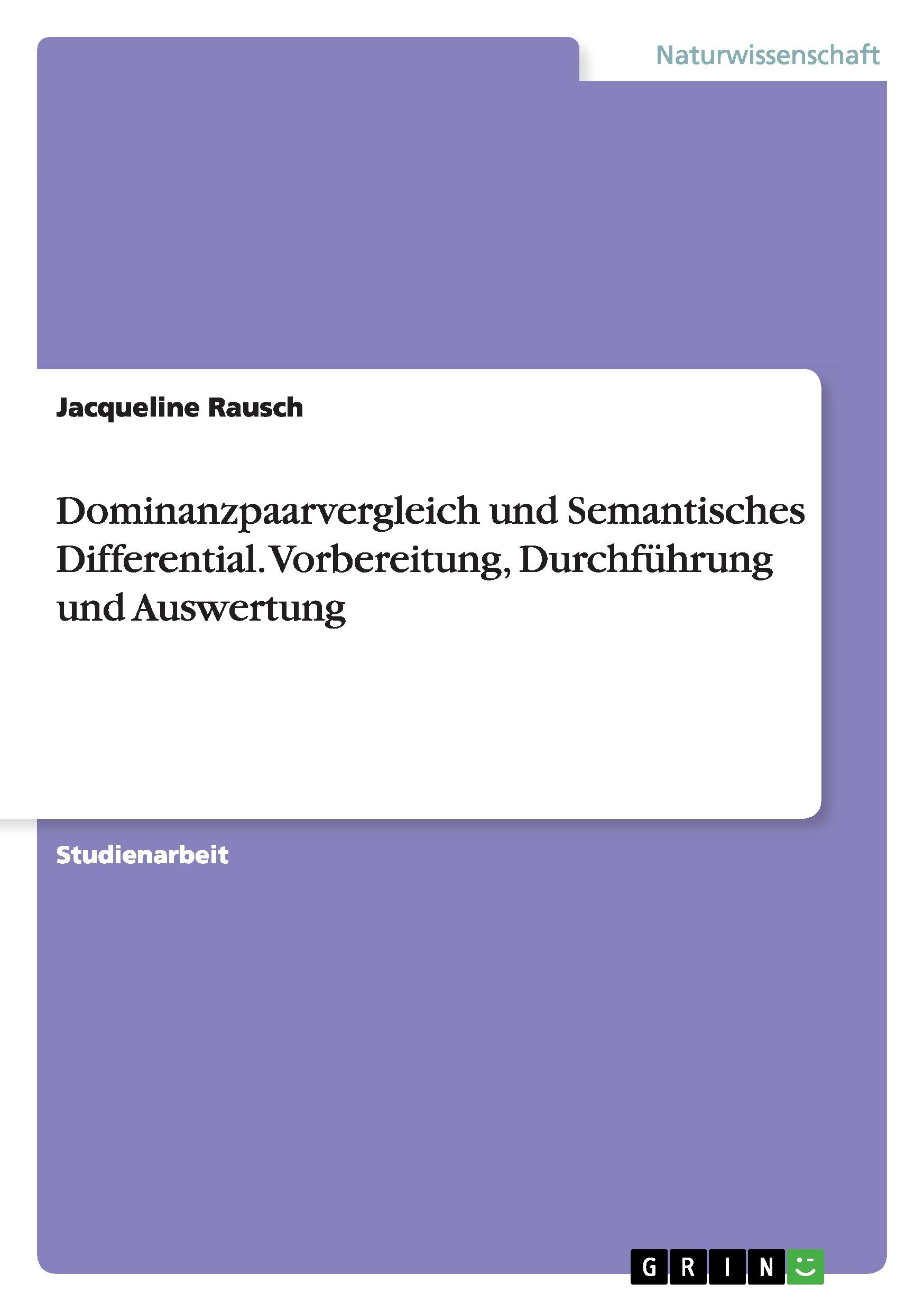 Dominanzpaarvergleich und Semantisches Differential. Vorbereitung, Durchführung und Auswertung