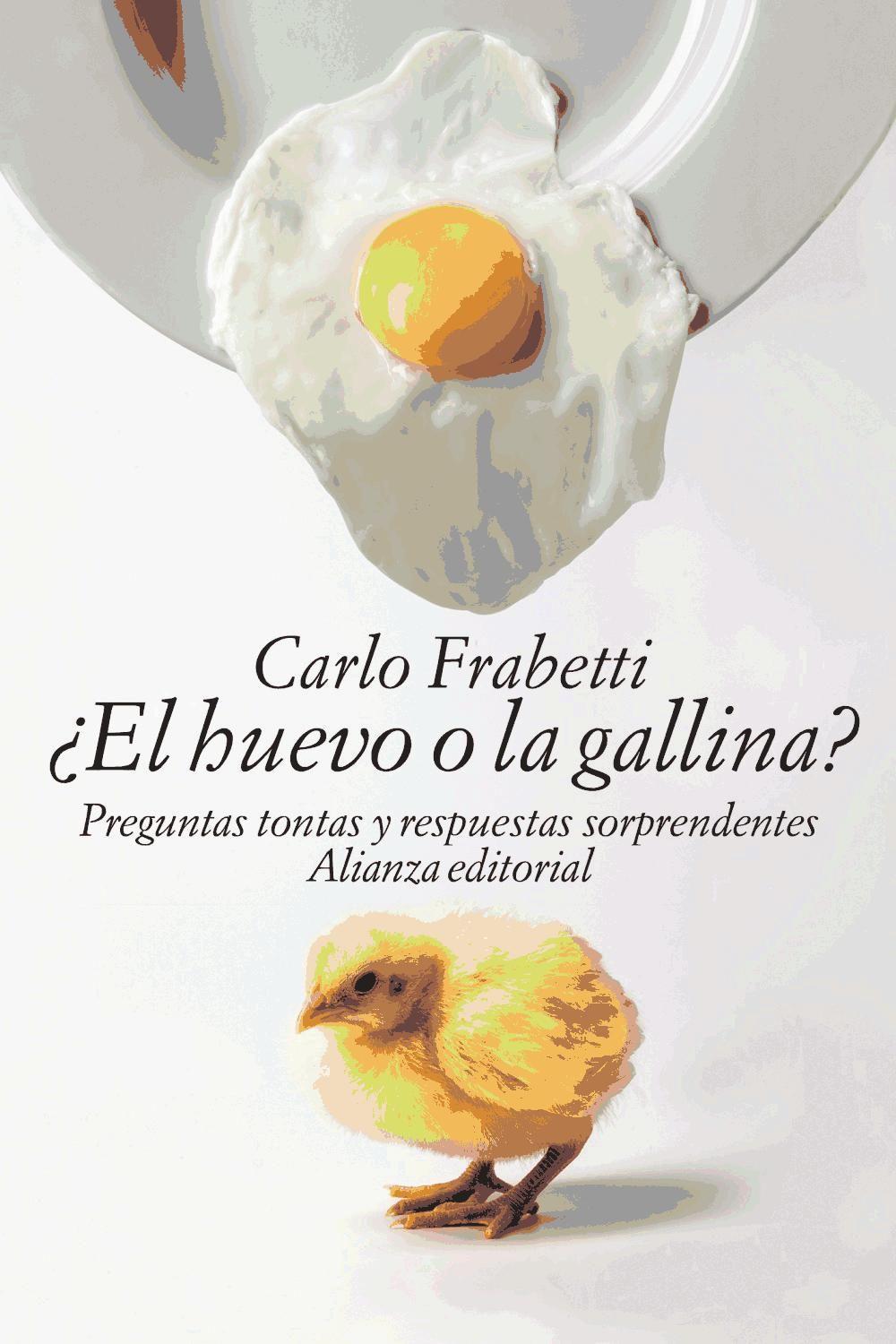 ¿El huevo o la gallina? : preguntas tontas y respuestas sorprendentes