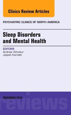 Sleep Disorders and Mental Health, an Issue of Psychiatric Clinics of North America