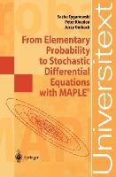 From Elementary Probability to Stochastic Differential Equations with MAPLE®