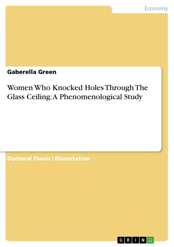 Women Who Knocked Holes Through The Glass Ceiling: A Phenomenological Study