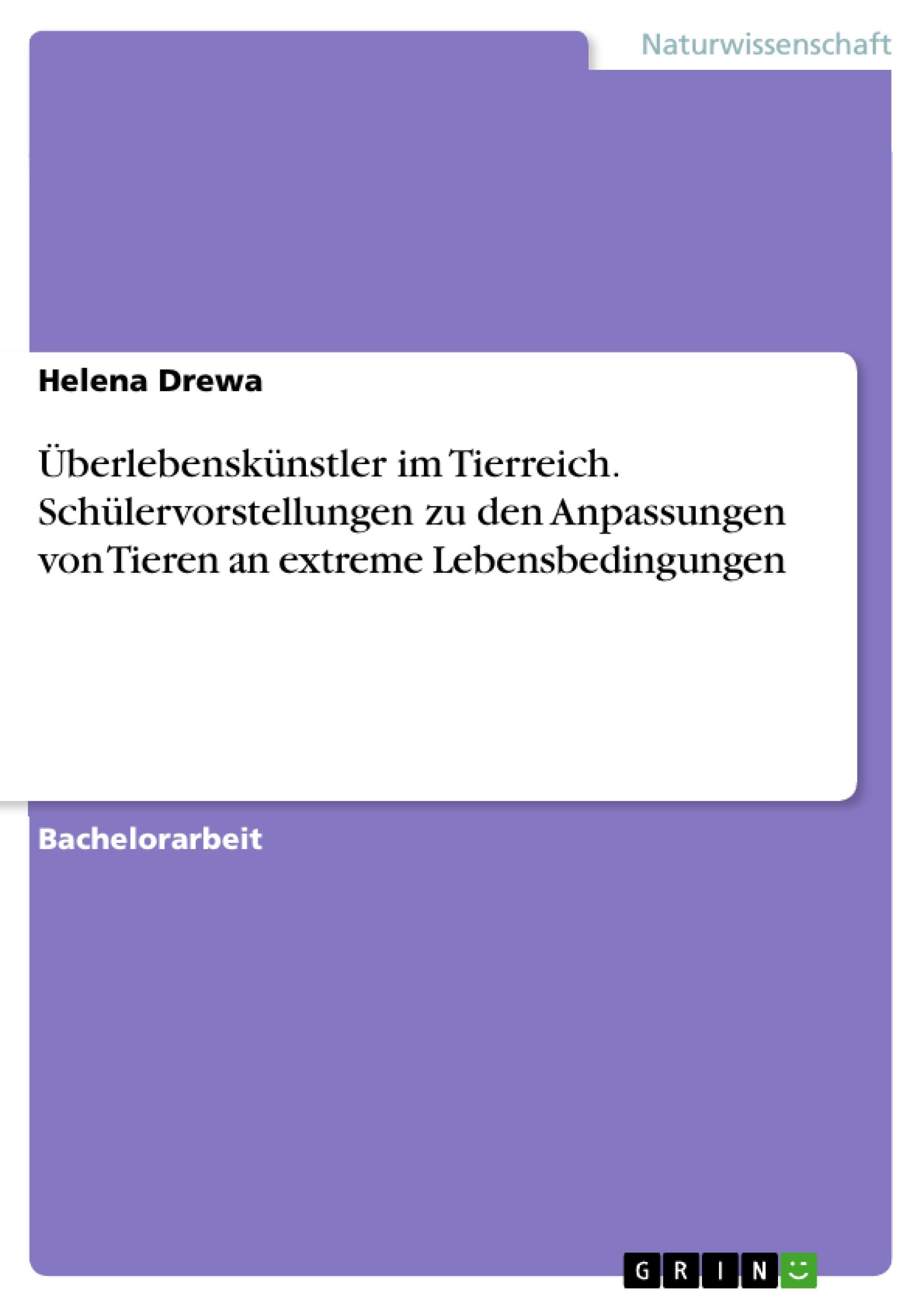 Überlebenskünstler im Tierreich. Schülervorstellungen zu den Anpassungen von Tieren an extreme Lebensbedingungen