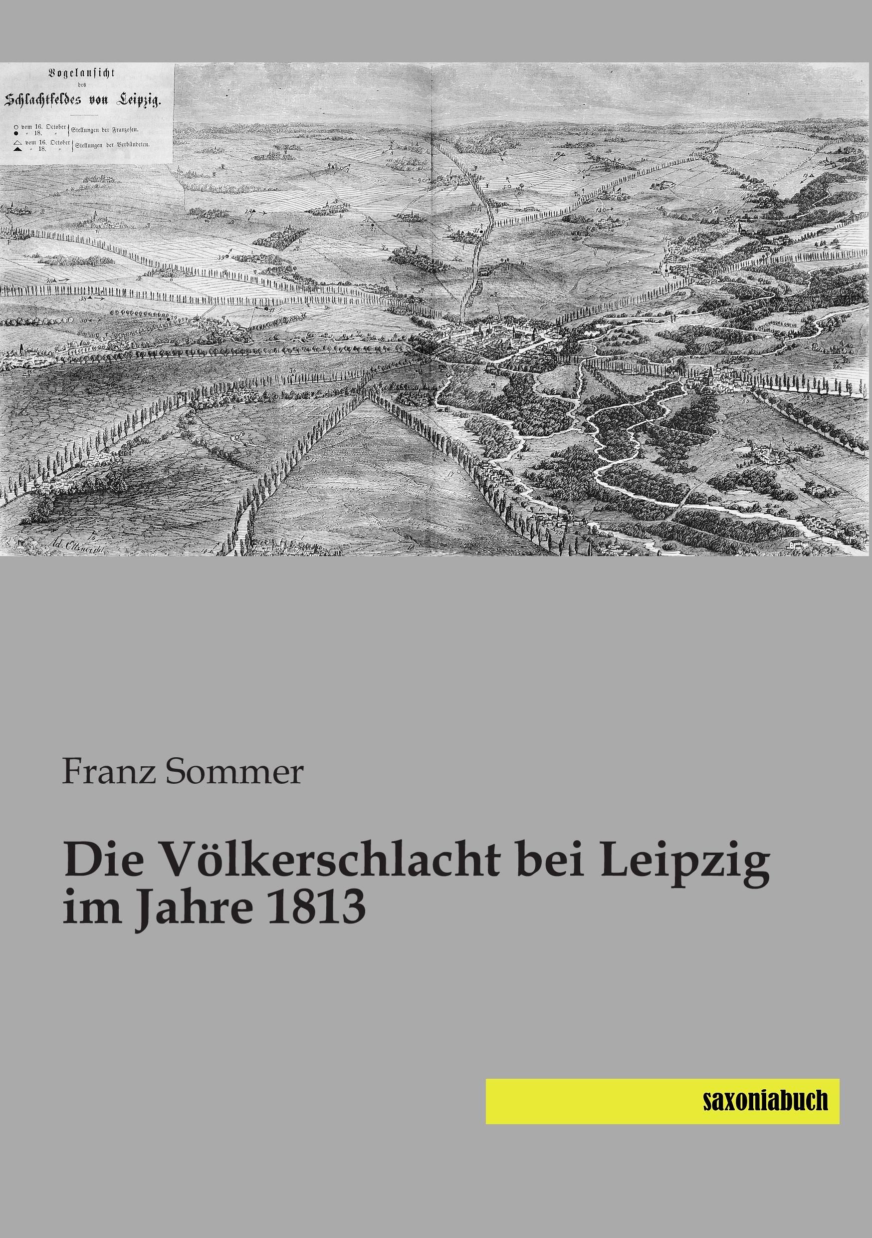 Die Völkerschlacht bei Leipzig im Jahre 1813