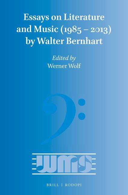 Essays on Literature and Music (1985 - 2013) by Walter Bernhart