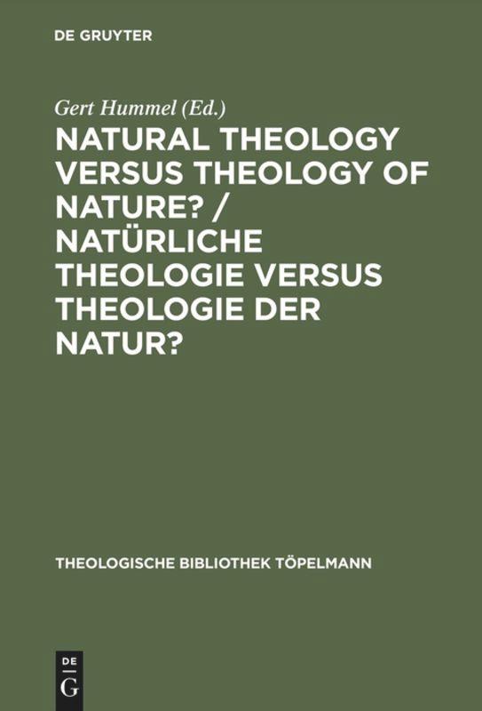 Natural Theology Versus Theology of Nature?/ Natürliche Theologie versus Theologie der Natur?