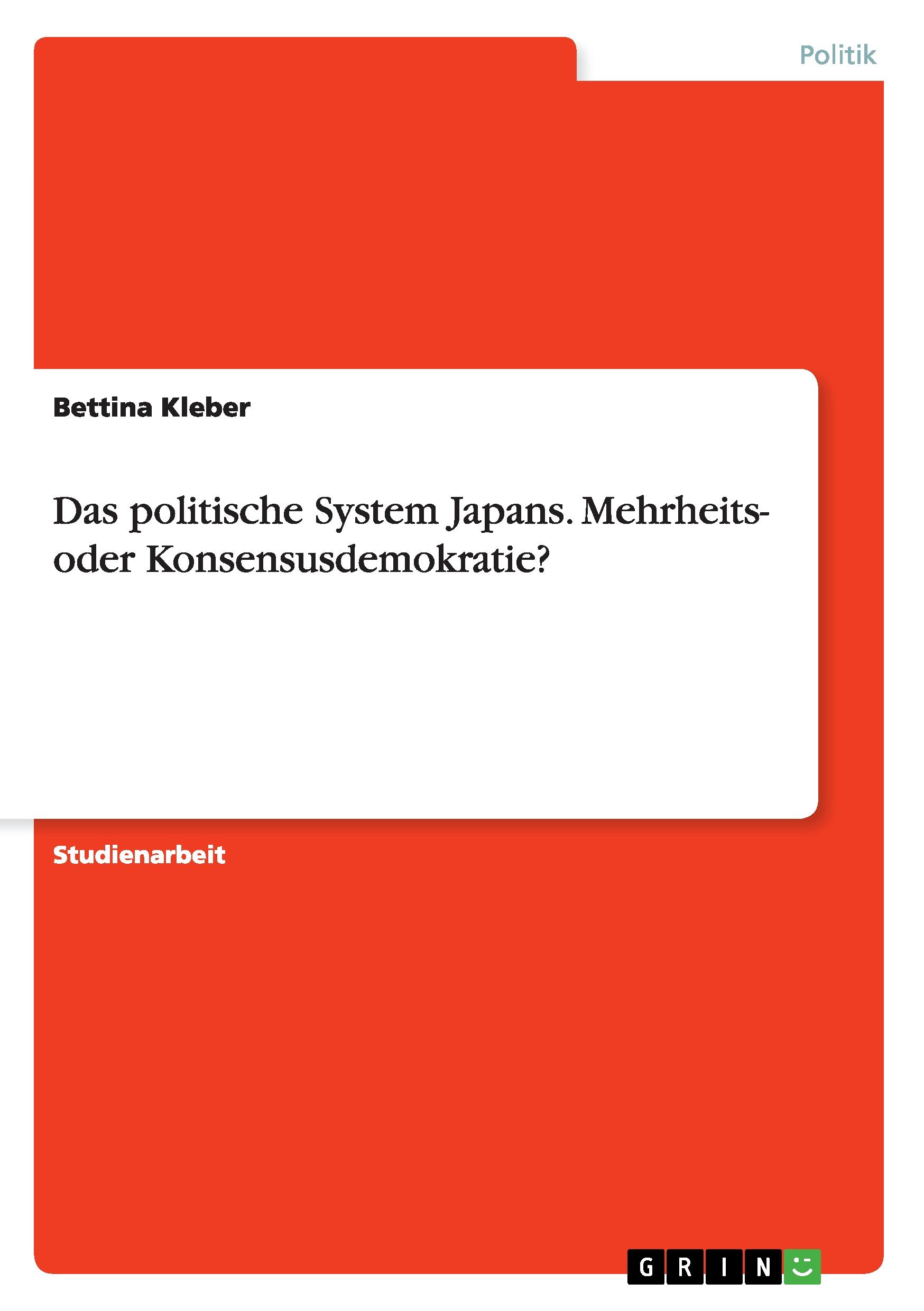 Das politische System Japans. Mehrheits- oder Konsensusdemokratie?