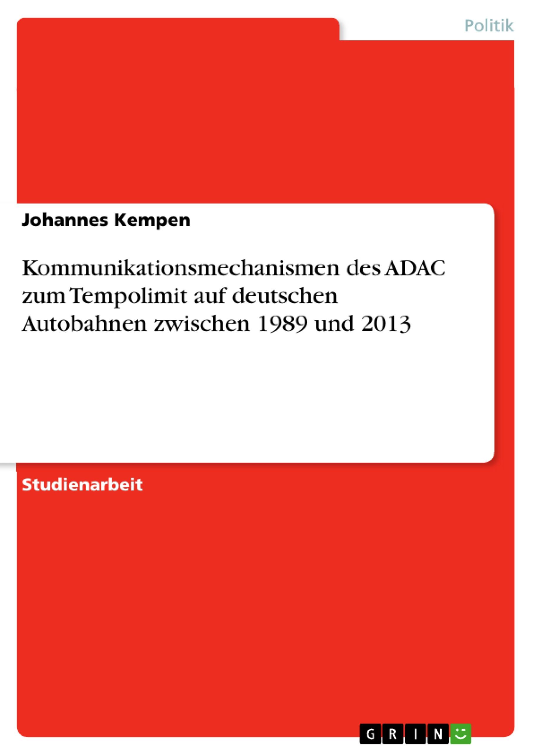 Kommunikationsmechanismen des ADAC zum Tempolimit auf deutschen Autobahnen zwischen 1989 und 2013