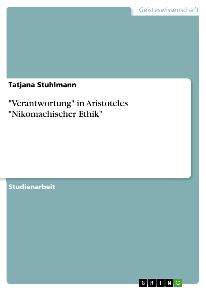 "Verantwortung" in Aristoteles "Nikomachischer Ethik"