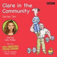 Clare in the Community: Series 10: Series 10 & a Christmas Special Episode of the BBC Radio 4 Sitcom