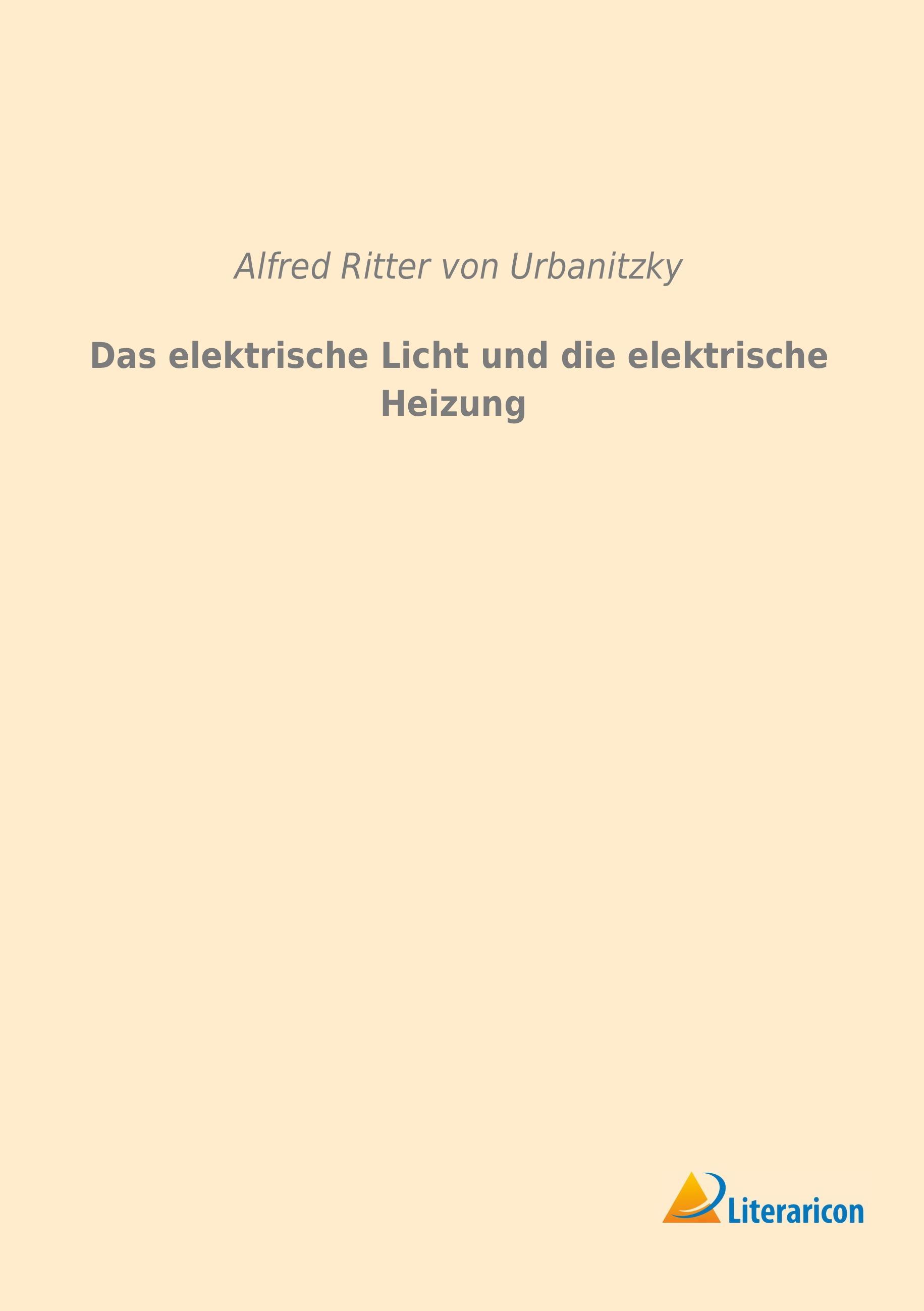 Das elektrische Licht und die elektrische Heizung