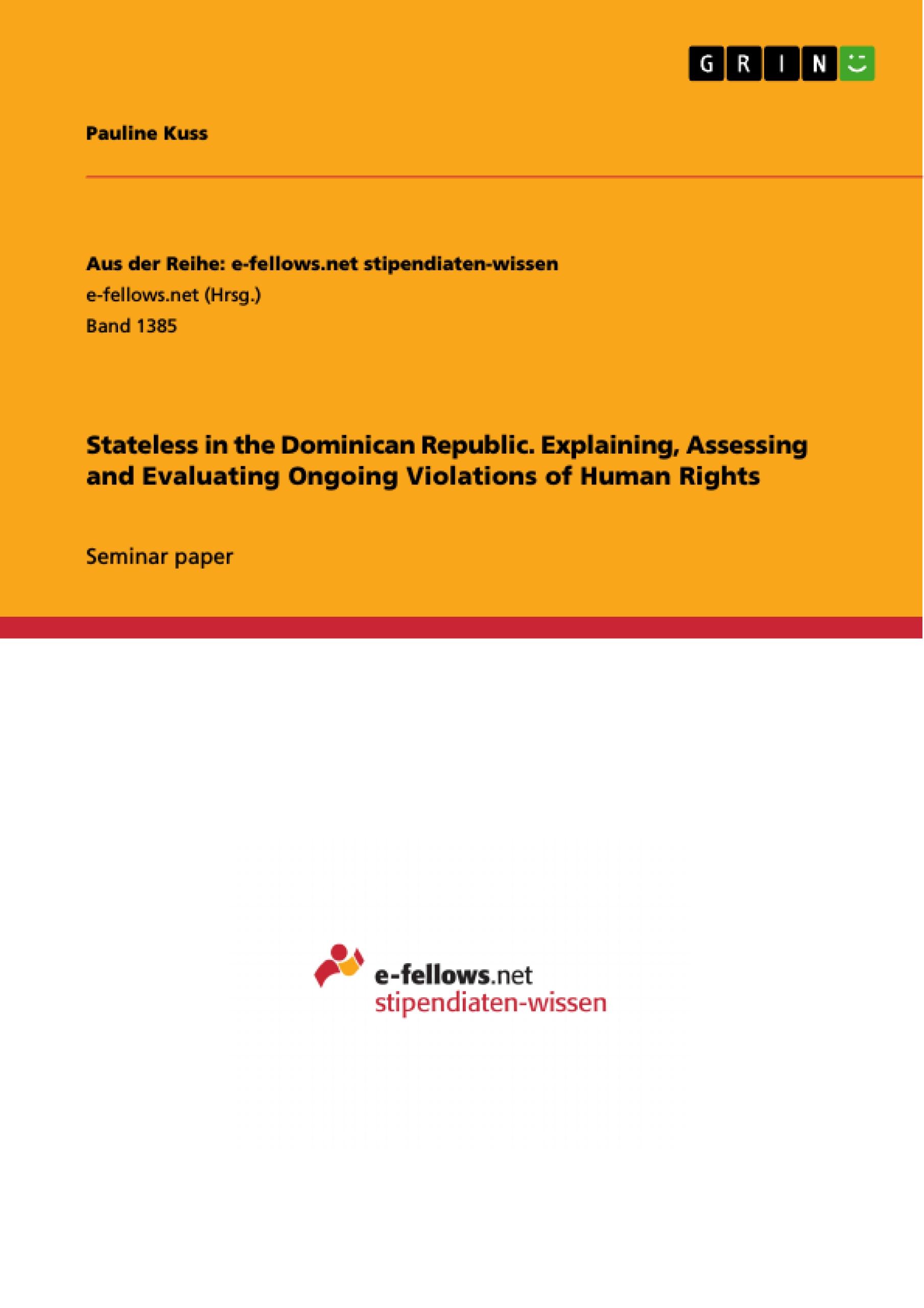 Stateless in the Dominican Republic. Explaining, Assessing and Evaluating Ongoing Violations of Human Rights