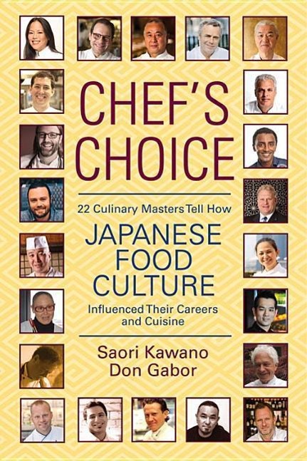 Chef's Choice: 22 Culinary Masters Tell How Japanese Food Culture Influenced Their Careers & Cuisine