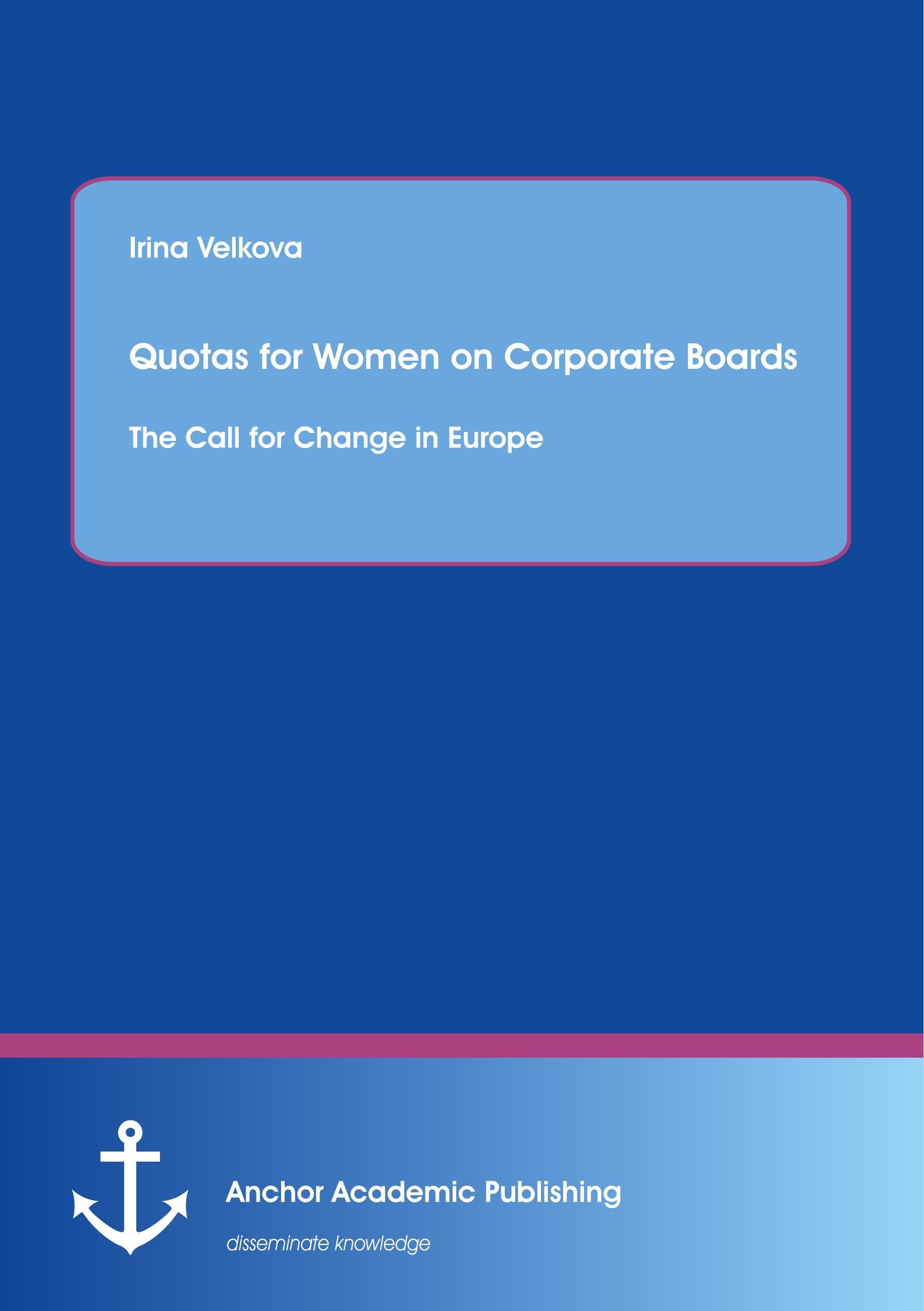 Quotas for Women on Corporate Boards: The Call for Change in Europe